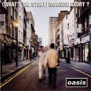 (What's the Story) Morning Glory? (What's the Story) Morning Glory?