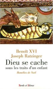Dieu se cache sous les traits d'un enfant : Homélies de Noël