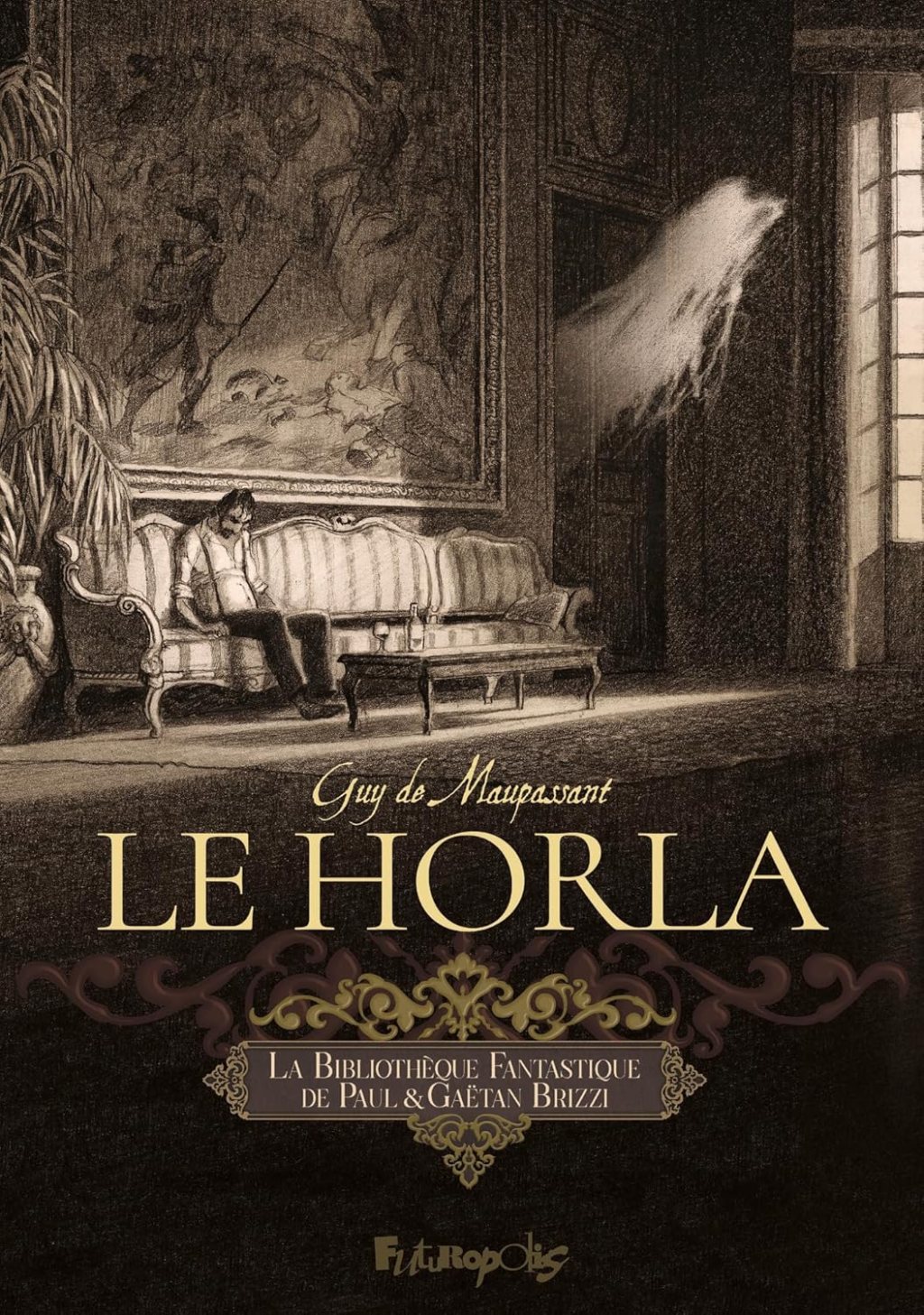 BD-thèque : « La Bibliothèque Fantastique » de Paul et Gaëtan Brizzi : « Le Horla »Maupassant (Futuropolis)